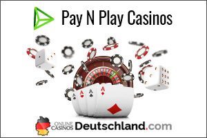 Alle Pay N Play Casinos hier gelistet